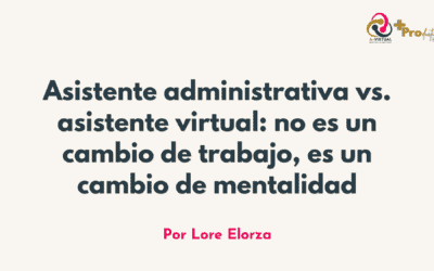 Asistente administrativa vs. asistente virtual: no es un cambio de trabajo, es un cambio de mentalidad