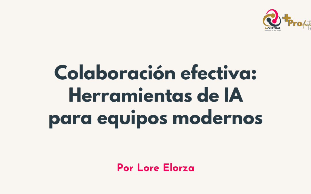 Colaboración Efectiva: Herramientas de IA para Equipos Modernos