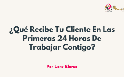 ¿Qué Recibe Tu Cliente En Las Primeras 24 Horas De Trabajar Contigo?