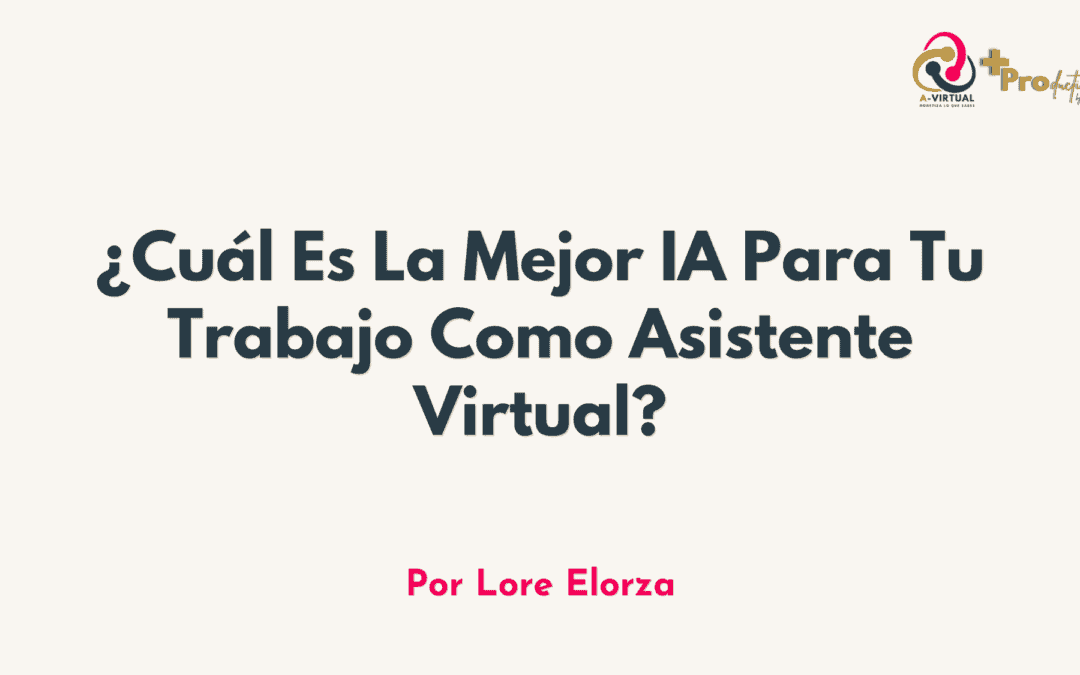 ¿Cuál Es La Mejor IA Para Tu Trabajo Como Asistente Virtual?
